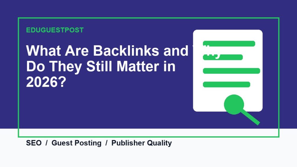 What Are Backlinks and Why Do They Still Matter in 2026? guide by EduGuestPost