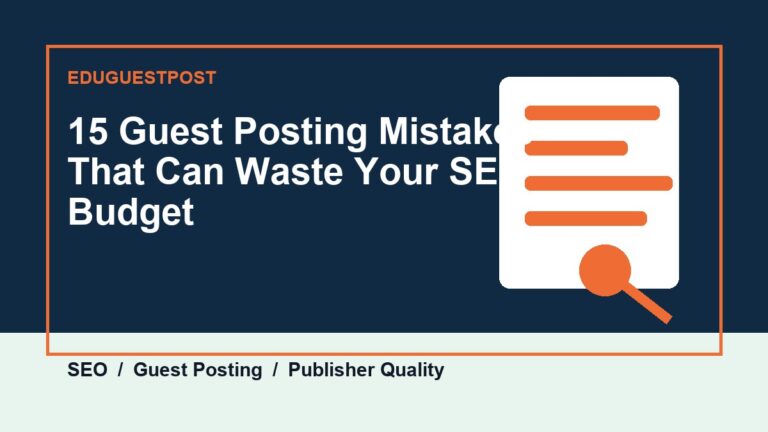 15 Guest Posting Mistakes That Can Waste Your SEO Budget guide by EduGuestPost