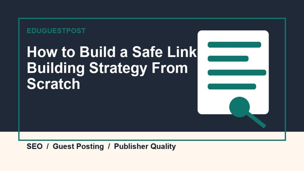 How to Build a Safe Link Building Strategy From Scratch guide by EduGuestPost