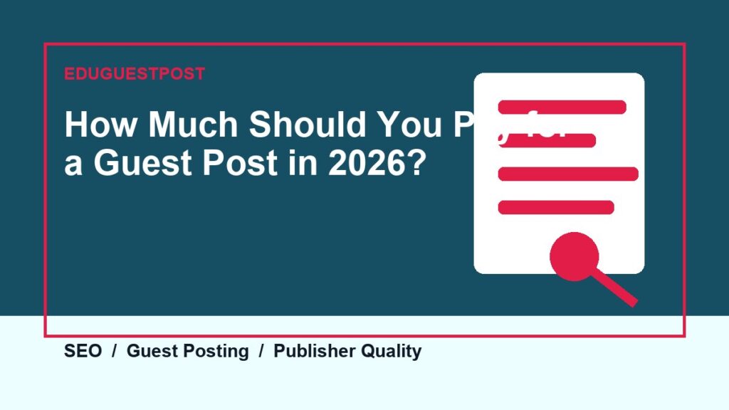 How Much Should You Pay for a Guest Post in 2026? guide by EduGuestPost