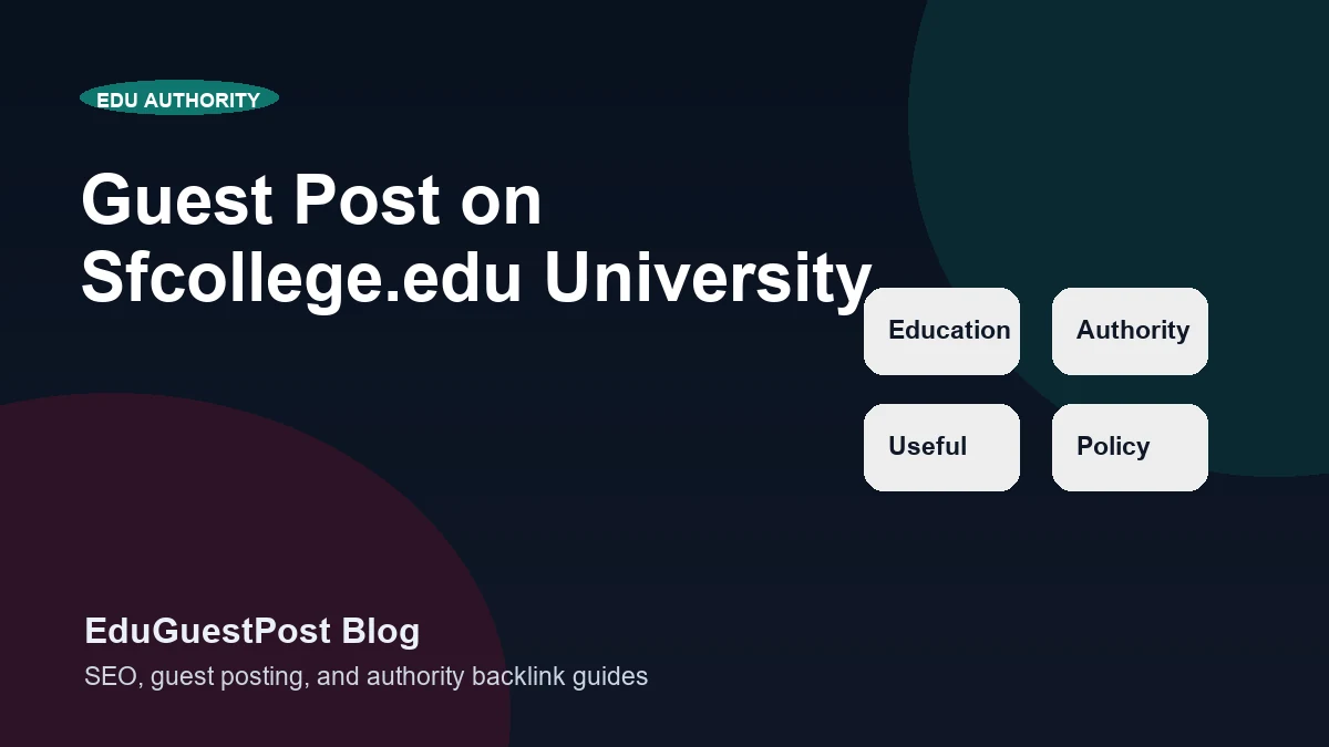 Guest Post on Sfcollege.edu University - EduGuestPost blog cover visual