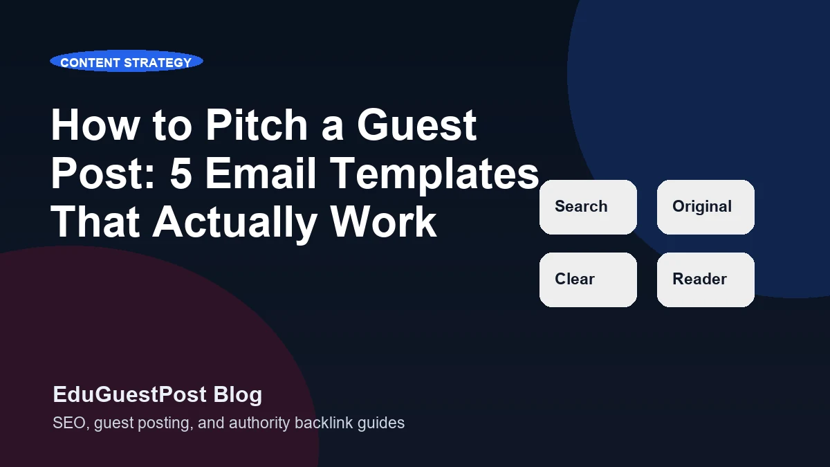 How to Pitch a Guest Post: 5 Email Templates That Actually Work - EduGuestPost blog cover visual