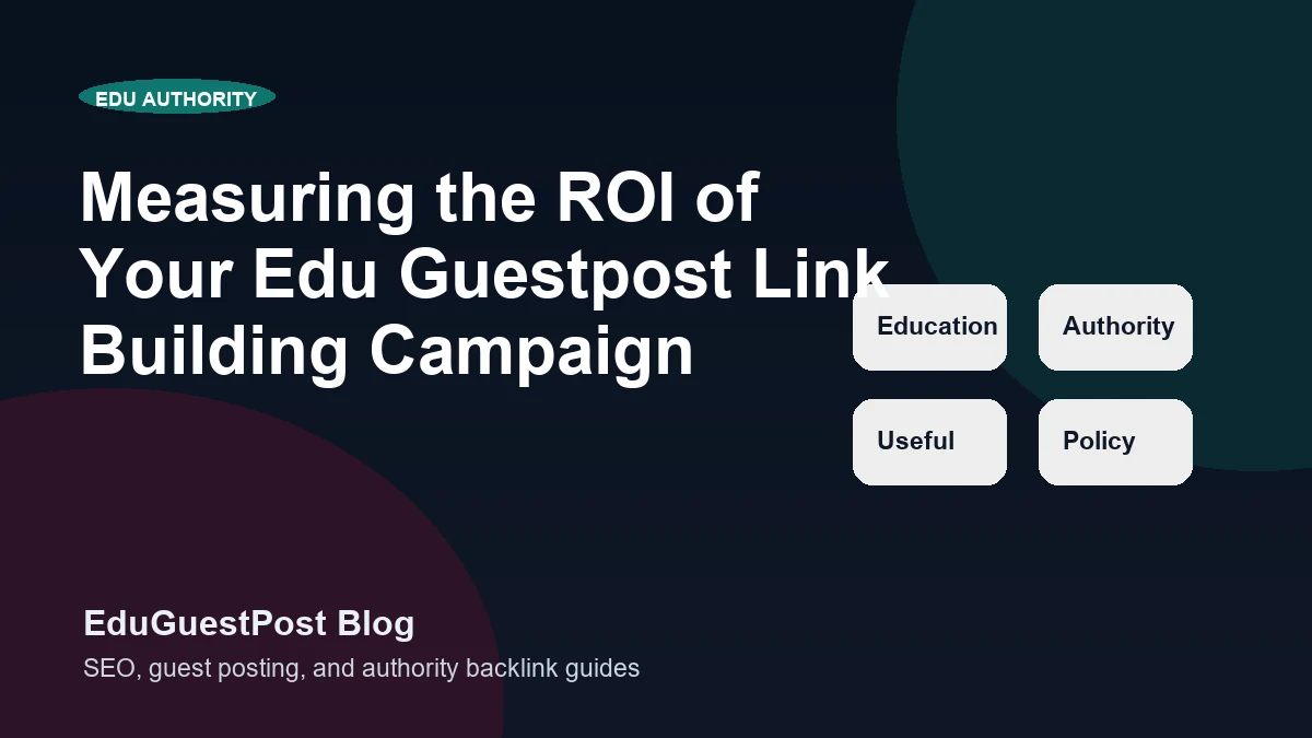 Measuring EDU guest post ROI campaign reporting guide by EduGuestPost